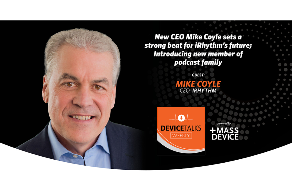 CEO Mike Coyle sets a strong beat for iRhythm’s future; Introducing new member of podcast family by DeviceTalks by MassDevice