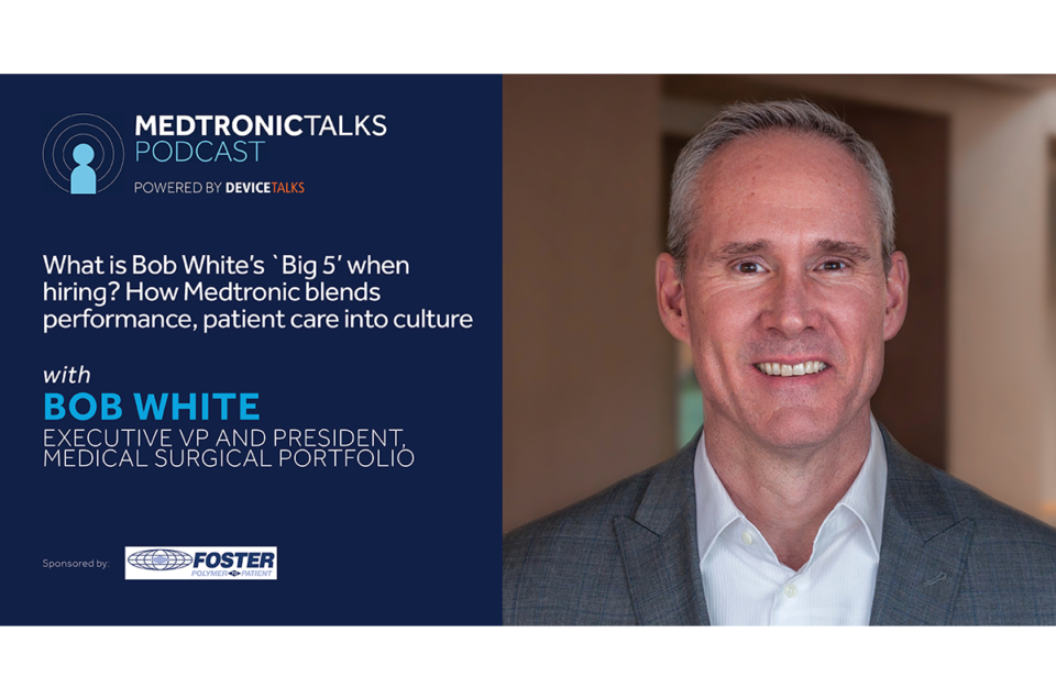 What is Bob White's 'Big 5' when hiring? How Medtronic blends performance, patient care into culture
