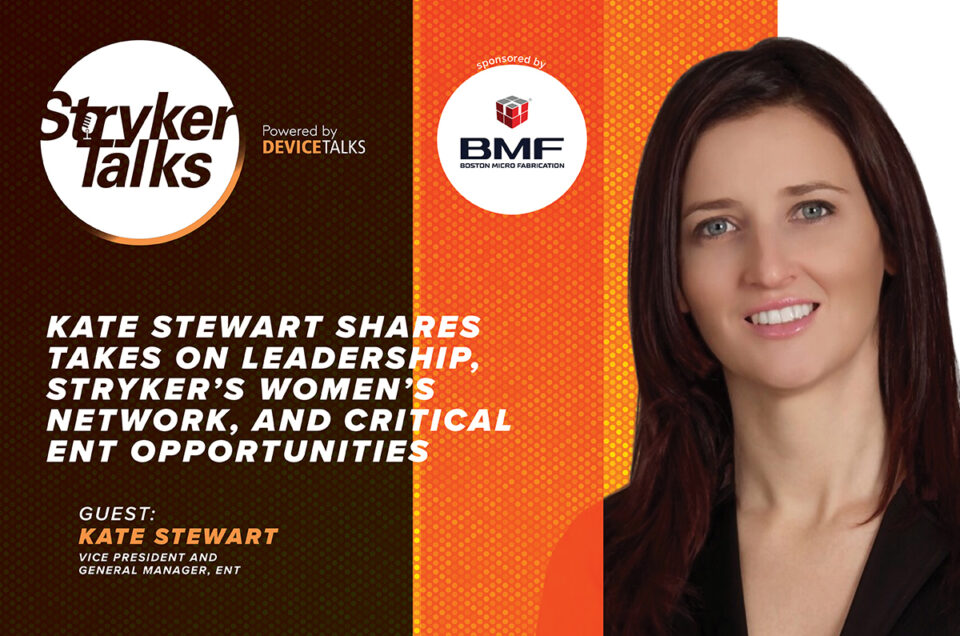 Kate Stewart shares takes on leadership, Stryker’s Women’s Network, and critical ENT opportunities