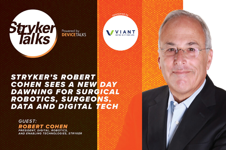 Stryker’s Robert Cohen sees a new day dawning for surgical robotics, surgeons, data and digital tech