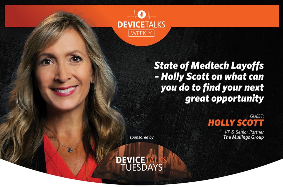 State of Medtech Layoffs – Holly Scott on what can you do to find your next great opportunity