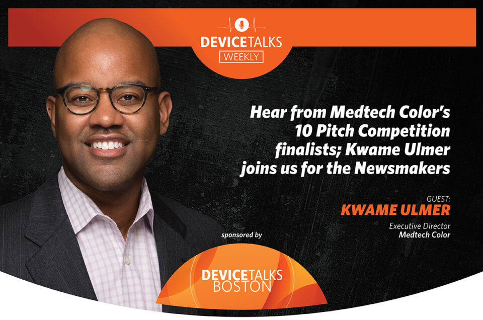 Hear from Medtech Color’s 10 Pitch Competition finalists; Kwame Ulmer joins us for the Newsmakers