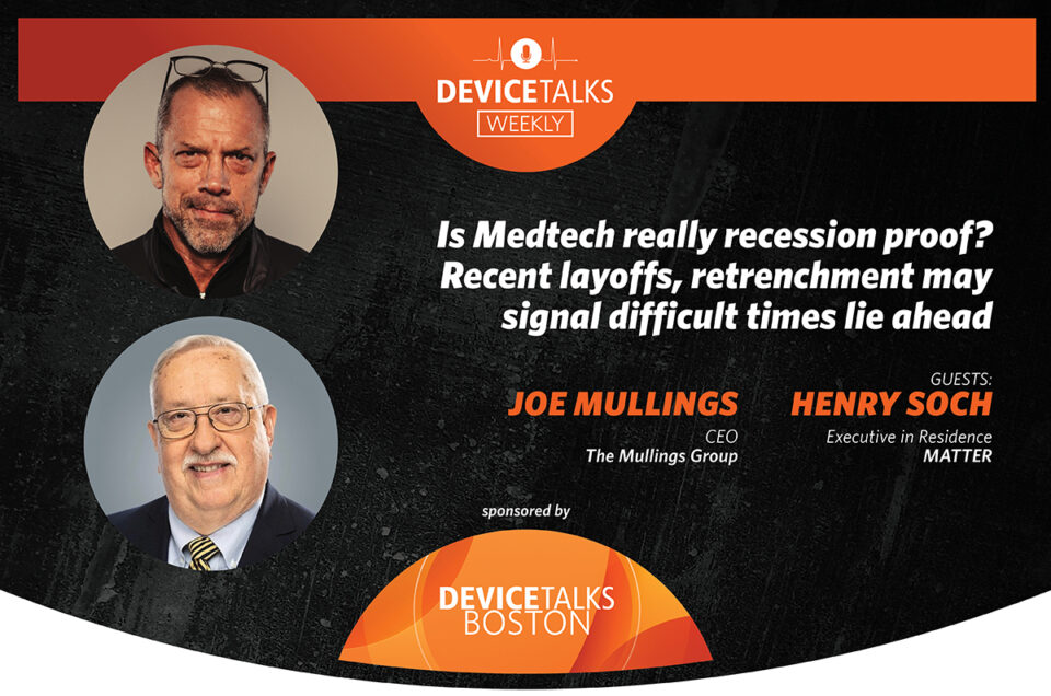Is Medtech really recession proof? Recent layoffs, retrenchment may signal difficult times lie ahead