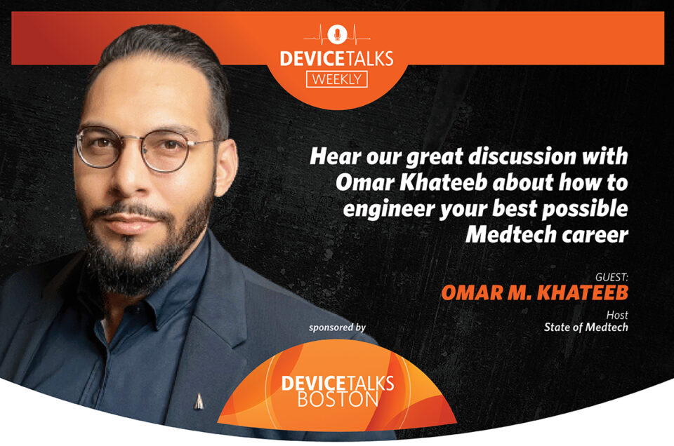 Hear our great discussion with Omar Khateeb about how to engineer your best possible Medtech career