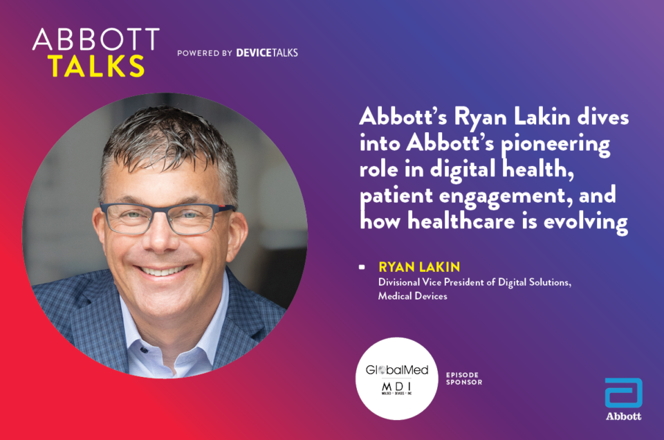 Ryan Lakin dives into Abbott's pioneering role in digital health, patient engagement, and how healthcare is evolving