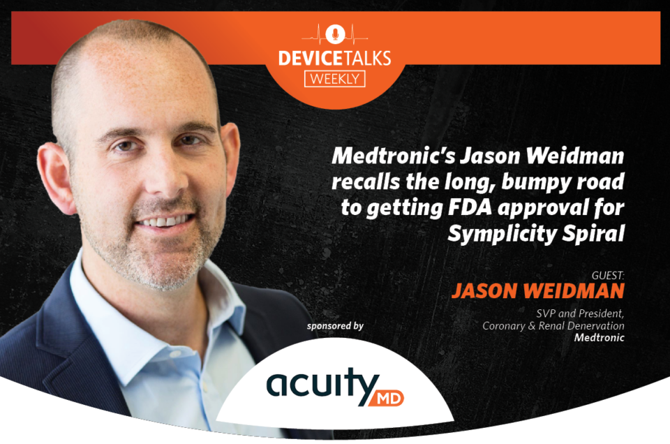 Medtronic’s Jason Weidman recalls the long, bumpy road to getting FDA approval for Symplicity Spiral