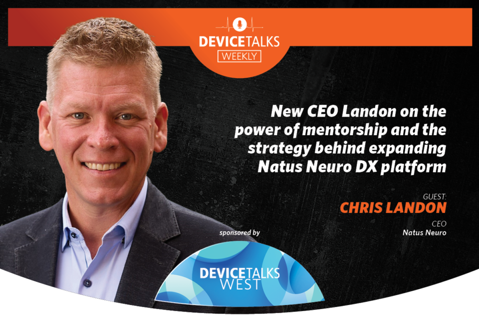 Interview with Chris Landon CEO of Natus Neuro for DeviceTalks Weekly podcast.