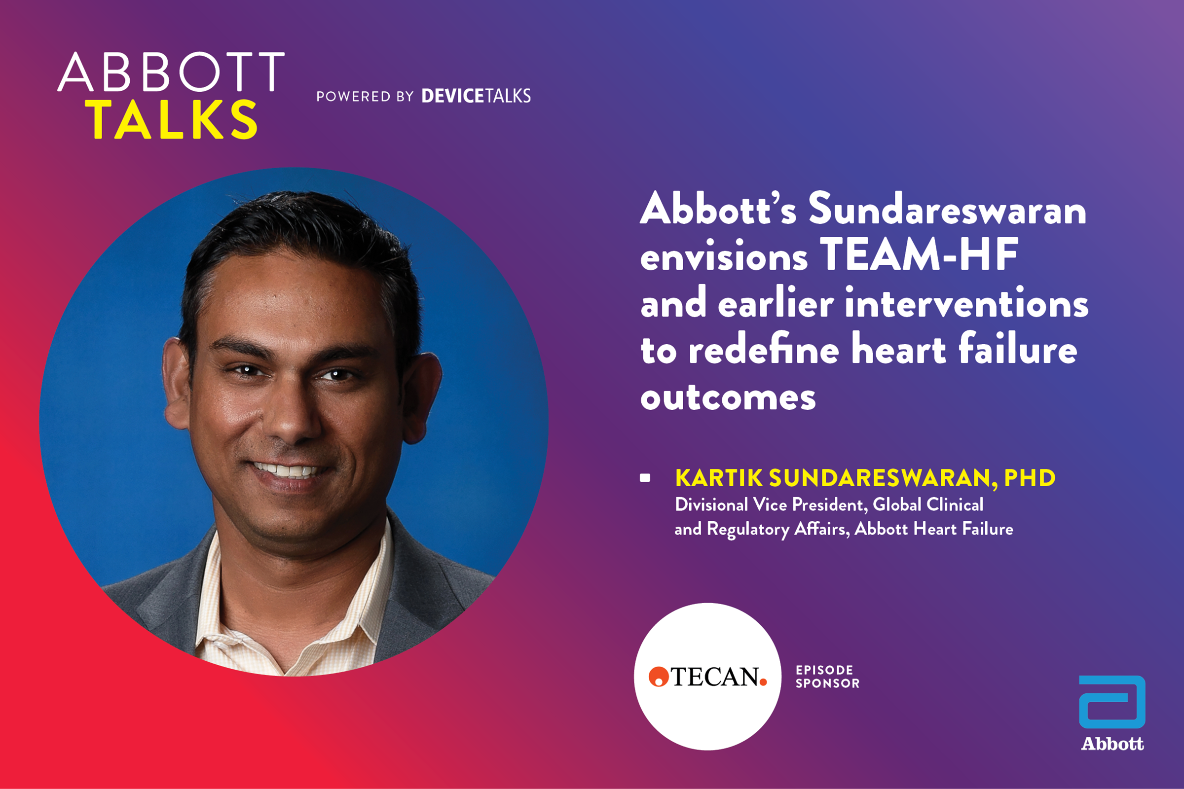 Abbott’s Sundareswaran envisions TEAM-HF and earlier interventions to redefine heart failure outcomes, AbbottTalks episode artwork