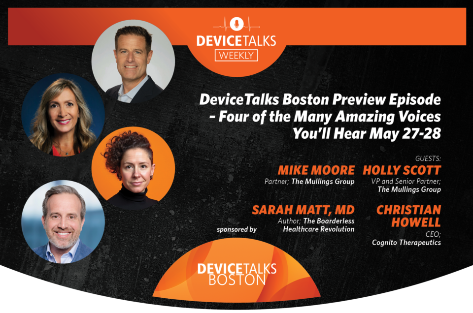DeviceTalks Boston Preview Episode – Four of the Many Amazing Voices You’ll Hear May 27-28