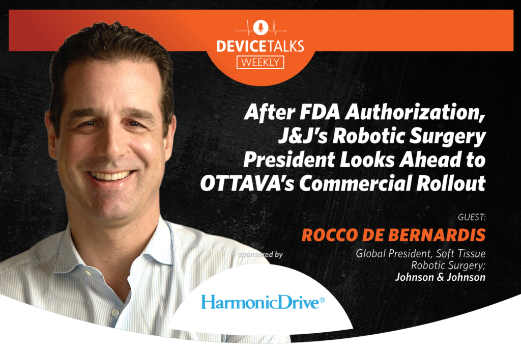 DeviceTalks Weekly episode artwork, After FDA Authorization, J&J’s Robotic Surgery President Looks Ahead to OTTAVA’s Commercial Rollout, DeviceTalks Podcast Network